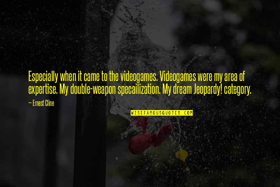 Andamos Ruleta Quotes By Ernest Cline: Especially when it came to the videogames. Videogames Andamos Ruleta Quotes By Ernest Cline: Especially when it came to the videogames. Videogames