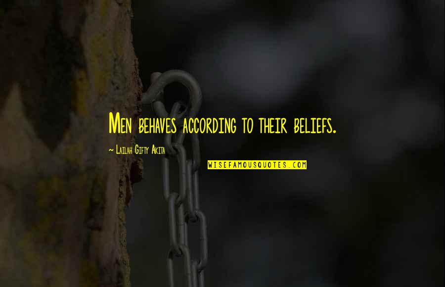 Andando Com Quotes By Lailah Gifty Akita: Men behaves according to their beliefs. Andando Com Quotes By Lailah Gifty Akita: Men behaves according to their beliefs.