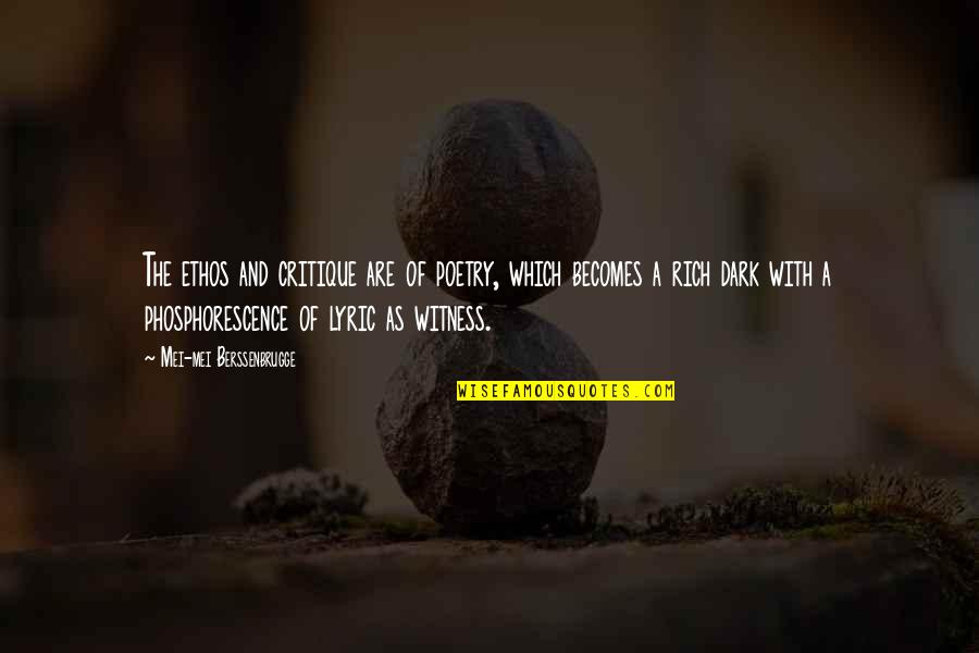 Andando De Bicicleta Quotes By Mei-mei Berssenbrugge: The ethos and critique are of poetry, which Andando De Bicicleta Quotes By Mei-mei Berssenbrugge: The ethos and critique are of poetry, which