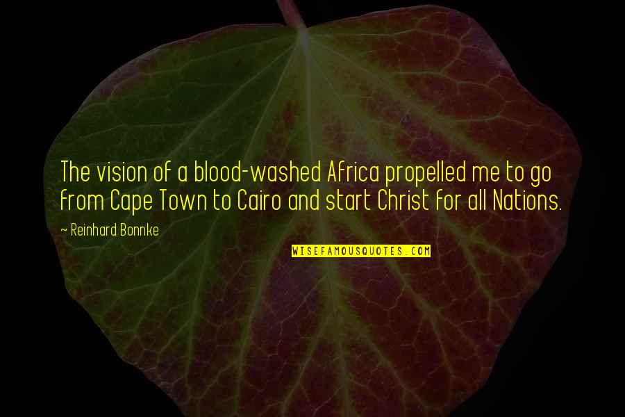 Andando De Bicicleta Quotes By Reinhard Bonnke: The vision of a blood-washed Africa propelled me Andando De Bicicleta Quotes By Reinhard Bonnke: The vision of a blood-washed Africa propelled me
