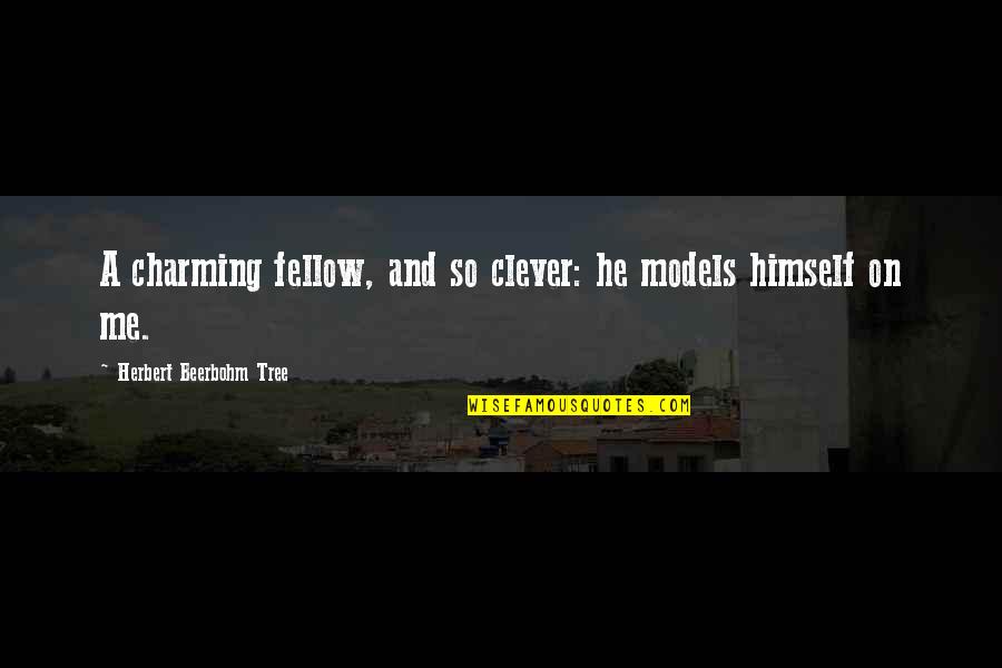 Andantino Quotes By Herbert Beerbohm Tree: A charming fellow, and so clever: he models Andantino Quotes By Herbert Beerbohm Tree: A charming fellow, and so clever: he models