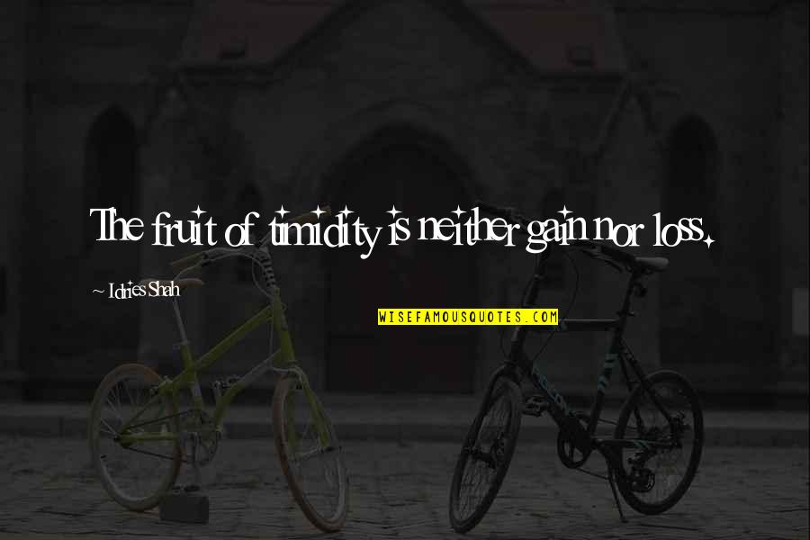 Andantino Violin Quotes By Idries Shah: The fruit of timidity is neither gain nor