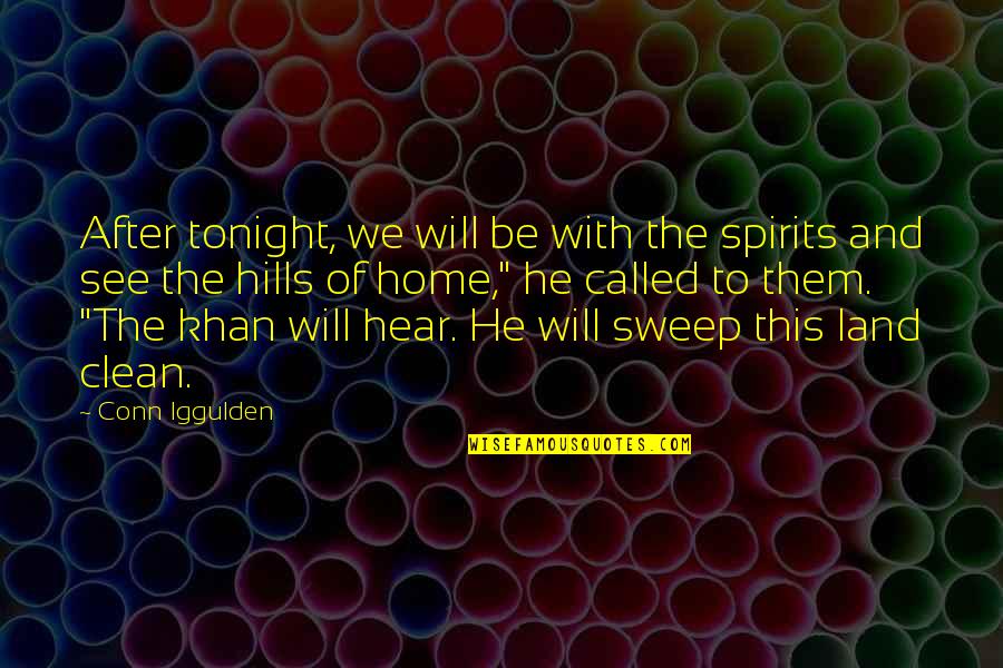 Andara Quotes By Conn Iggulden: After tonight, we will be with the spirits Andara Quotes By Conn Iggulden: After tonight, we will be with the spirits
