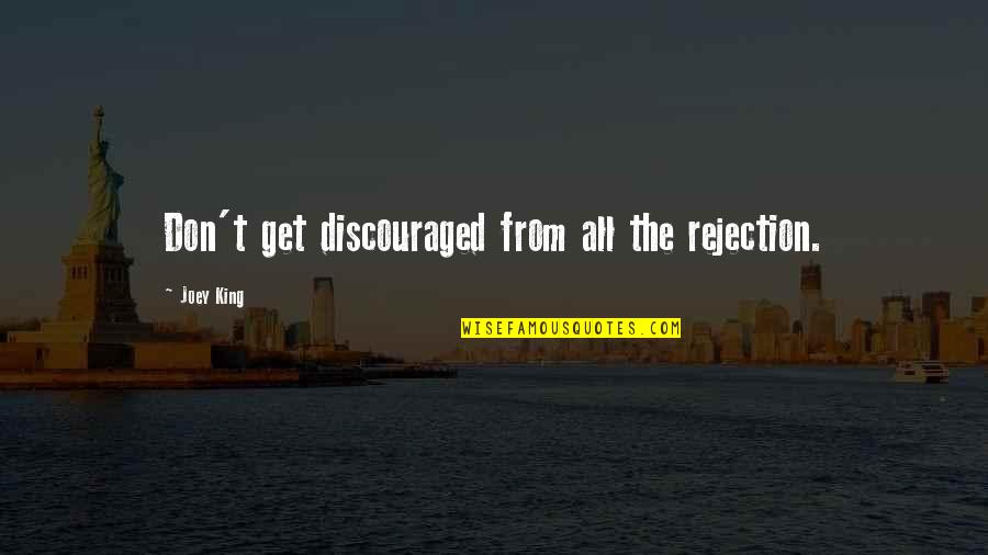 Andare Quotes By Joey King: Don't get discouraged from all the rejection.