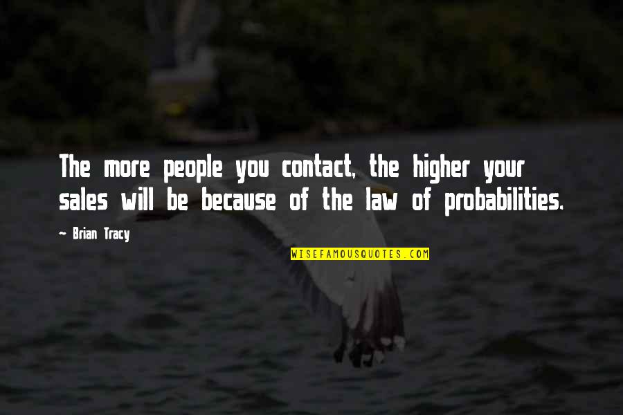 Andariego Youtube Quotes By Brian Tracy: The more people you contact, the higher your