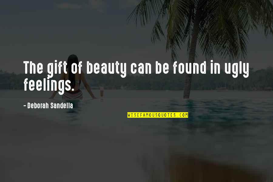 Andarsene Esercizi Quotes By Deborah Sandella: The gift of beauty can be found in Andarsene Esercizi Quotes By Deborah Sandella: The gift of beauty can be found in