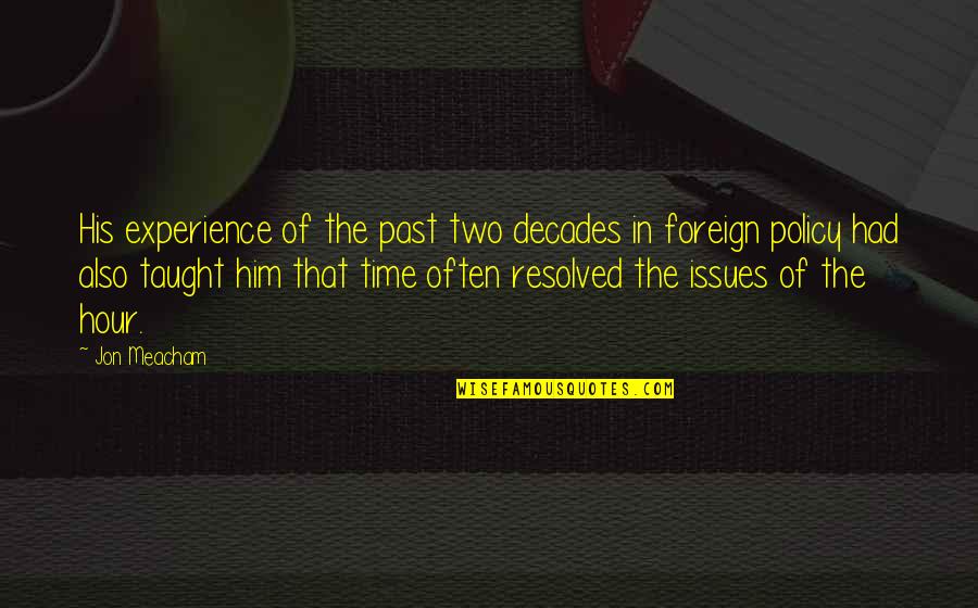 Andarsene Esercizi Quotes By Jon Meacham: His experience of the past two decades in Andarsene Esercizi Quotes By Jon Meacham: His experience of the past two decades in