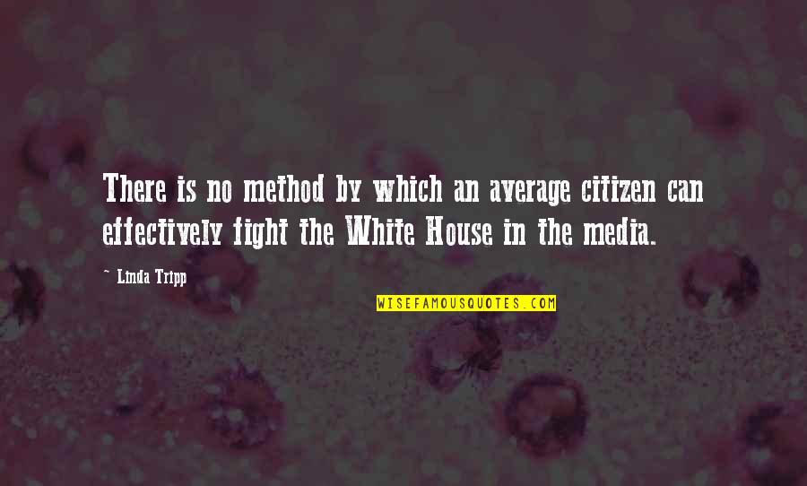 Andarsene Significato Quotes By Linda Tripp: There is no method by which an average Andarsene Significato Quotes By Linda Tripp: There is no method by which an average