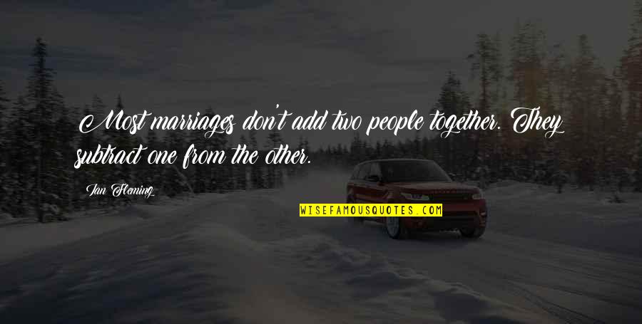Andarys Grill Quotes By Ian Fleming: Most marriages don't add two people together. They