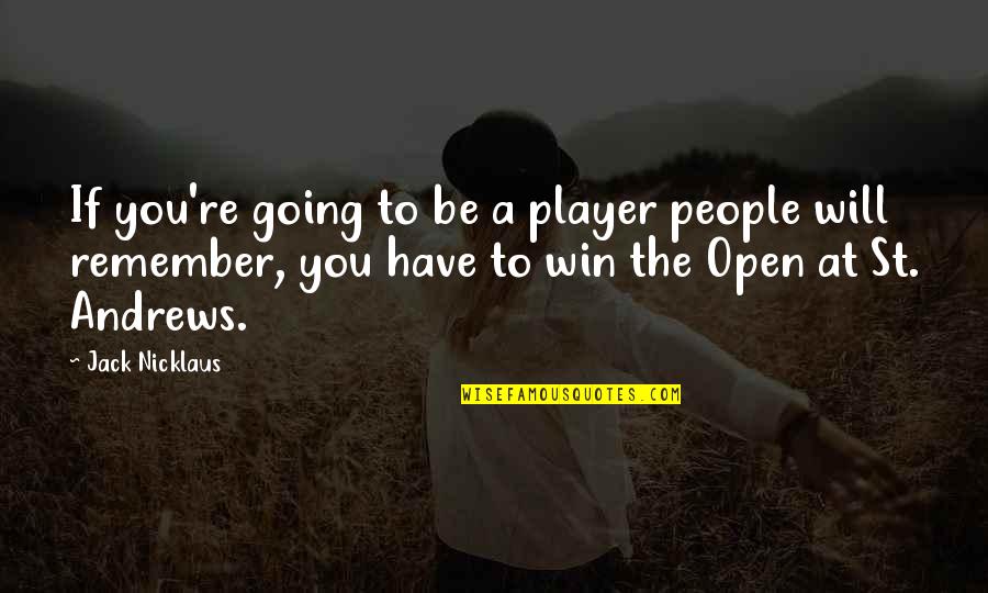 Andaste Tribe Quotes By Jack Nicklaus: If you're going to be a player people