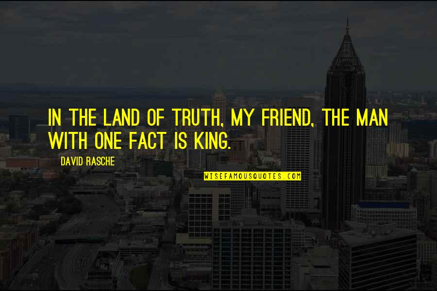 Andate Cancion Quotes By David Rasche: In the Land of Truth, my friend, the