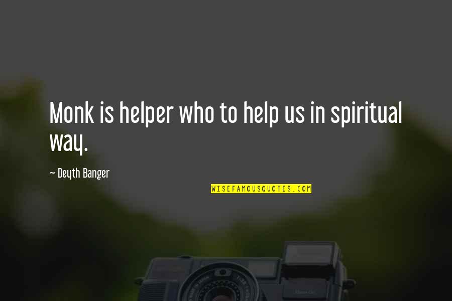 Andcontrasts Quotes By Deyth Banger: Monk is helper who to help us in Andcontrasts Quotes By Deyth Banger: Monk is helper who to help us in
