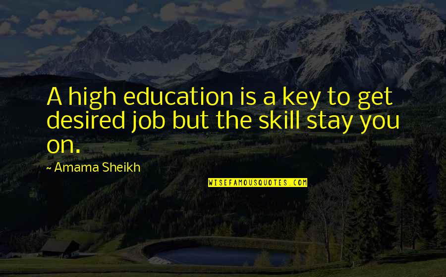 Andcontrol Quotes By Amama Sheikh: A high education is a key to get