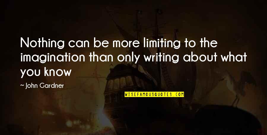 Andcontrol Quotes By John Gardner: Nothing can be more limiting to the imagination