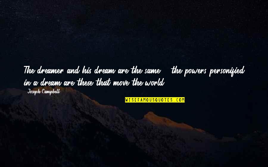 Anddevelopment Quotes By Joseph Campbell: The dreamer and his dream are the same