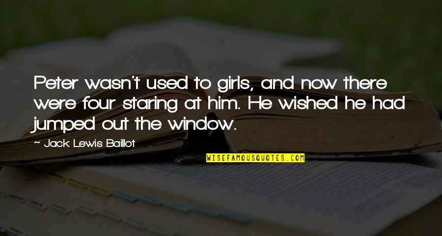 Andelle Las Cruces Quotes By Jack Lewis Baillot: Peter wasn't used to girls, and now there Andelle Las Cruces Quotes By Jack Lewis Baillot: Peter wasn't used to girls, and now there