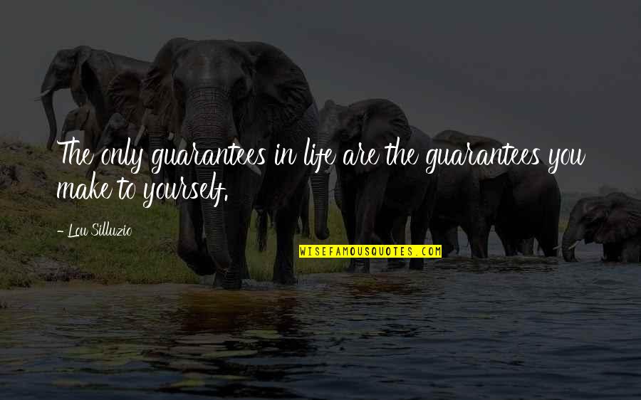 Anden Quotes By Lou Silluzio: The only guarantees in life are the guarantees