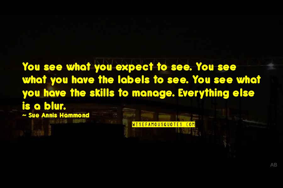 Andensong Quotes By Sue Annis Hammond: You see what you expect to see. You