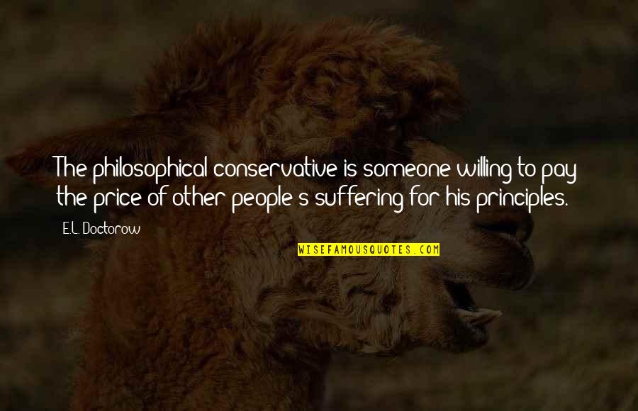Ander Munoz Quotes By E.L. Doctorow: The philosophical conservative is someone willing to pay Ander Munoz Quotes By E.L. Doctorow: The philosophical conservative is someone willing to pay