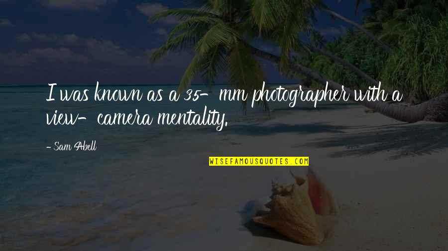 Ander Quotes By Sam Abell: I was known as a 35-mm photographer with