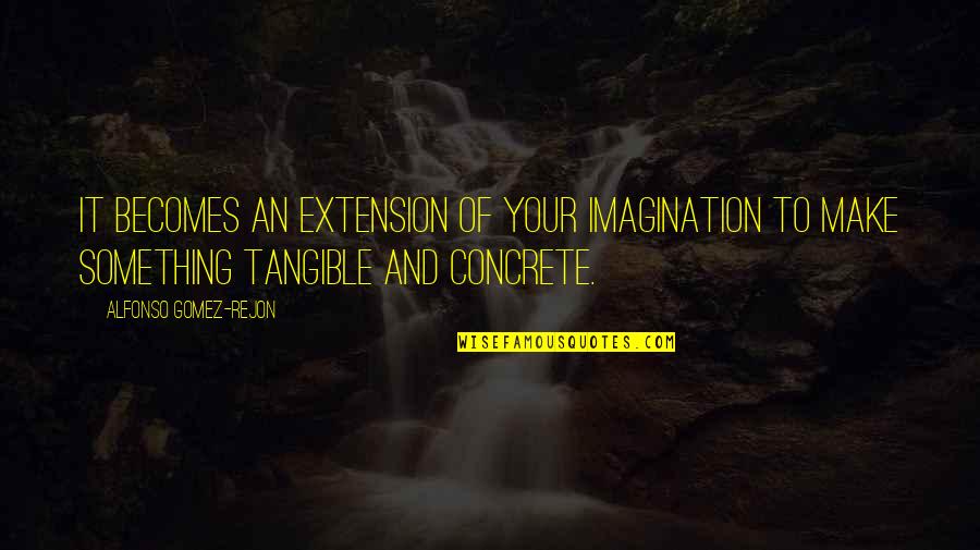 Anderen Bank Quotes By Alfonso Gomez-Rejon: It becomes an extension of your imagination to