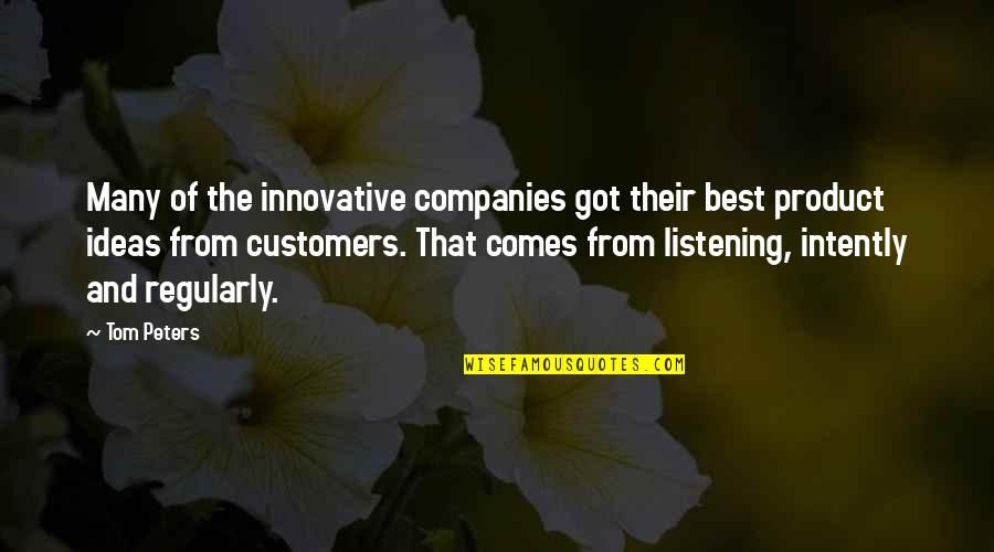 Anderen Zwei Quotes By Tom Peters: Many of the innovative companies got their best Anderen Zwei Quotes By Tom Peters: Many of the innovative companies got their best