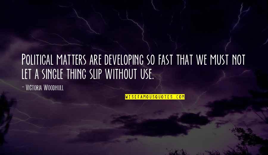 Anderlecht Voetbal Quotes By Victoria Woodhull: Political matters are developing so fast that we