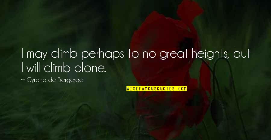 Anderman Vet Quotes By Cyrano De Bergerac: I may climb perhaps to no great heights, Anderman Vet Quotes By Cyrano De Bergerac: I may climb perhaps to no great heights,