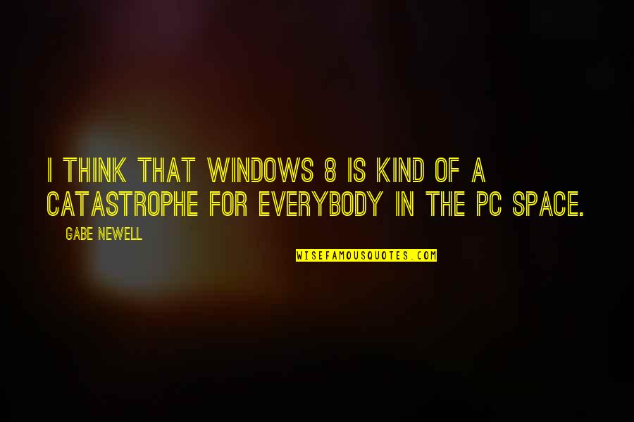 Anders Behring Breivik Quotes By Gabe Newell: I think that Windows 8 is kind of