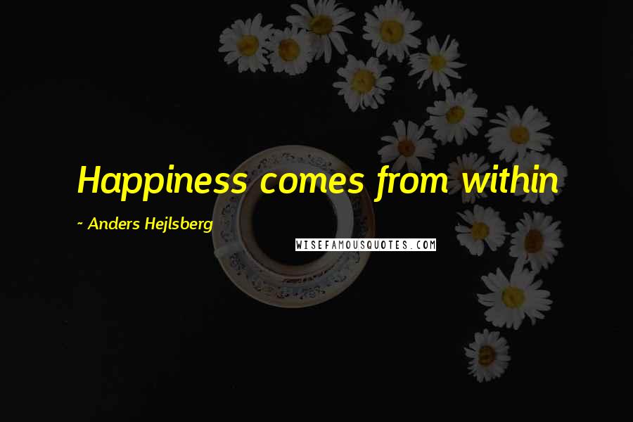 Anders Hejlsberg quotes: Happiness comes from within