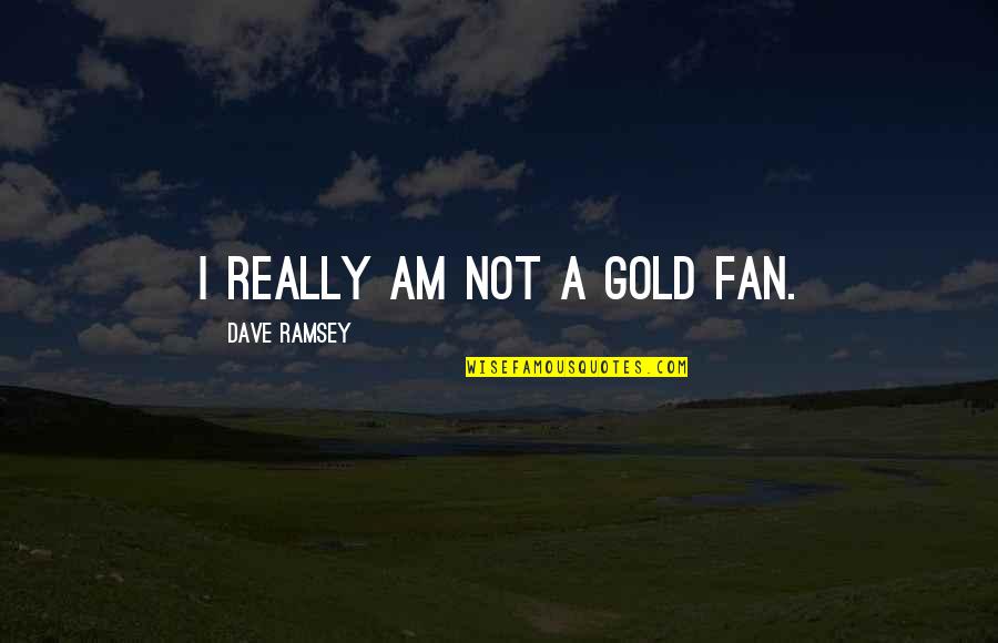 Anders Hot Tack Quotes By Dave Ramsey: I really am not a gold fan.