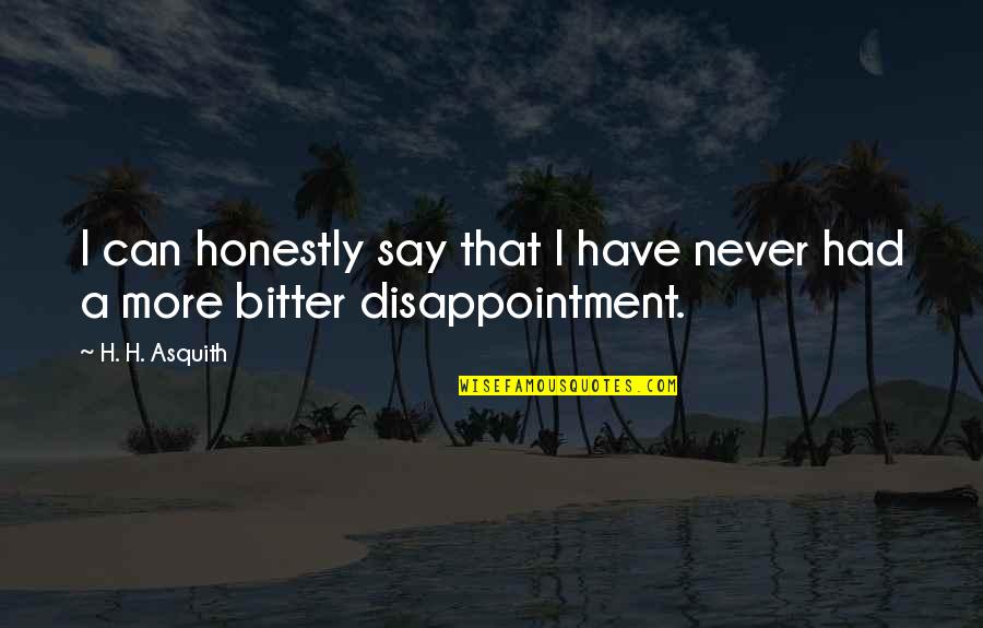 Anders Lee Quotes By H. H. Asquith: I can honestly say that I have never