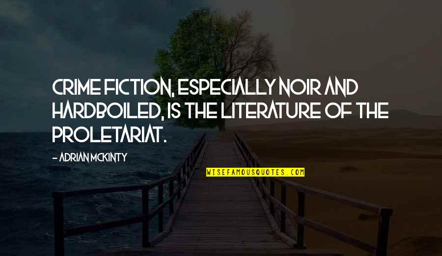 Anders Lindegaard Quotes By Adrian McKinty: Crime fiction, especially noir and hardboiled, is the