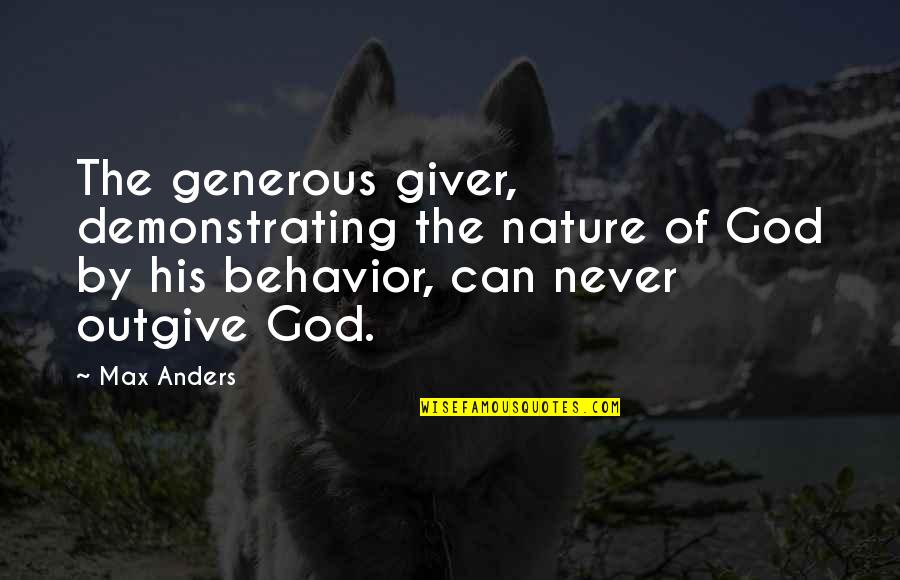 Anders Quotes By Max Anders: The generous giver, demonstrating the nature of God