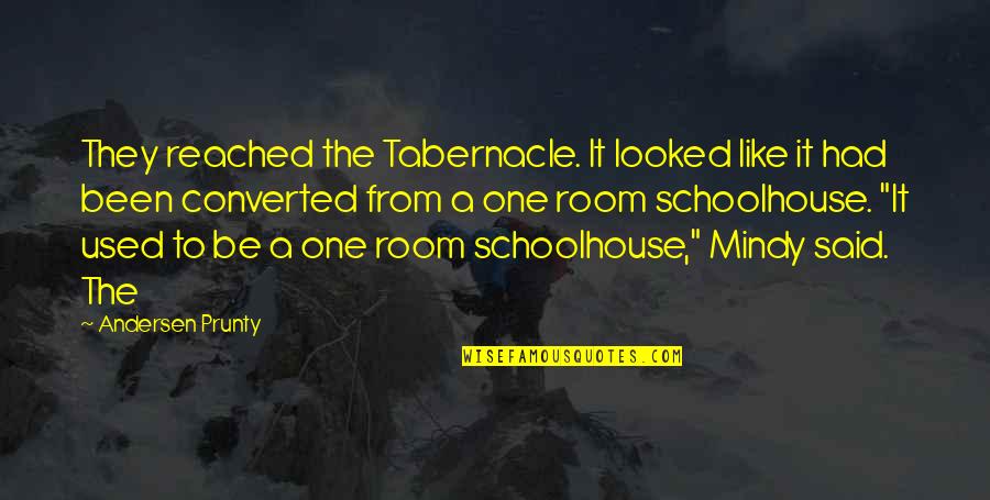 Andersen Prunty Quotes By Andersen Prunty: They reached the Tabernacle. It looked like it