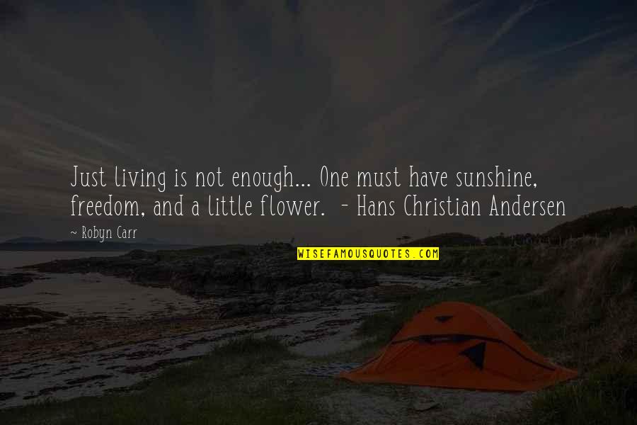 Andersen Quotes By Robyn Carr: Just living is not enough... One must have