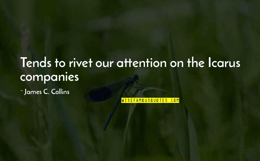 Anderson Silva Inspirational Quotes By James C. Collins: Tends to rivet our attention on the Icarus