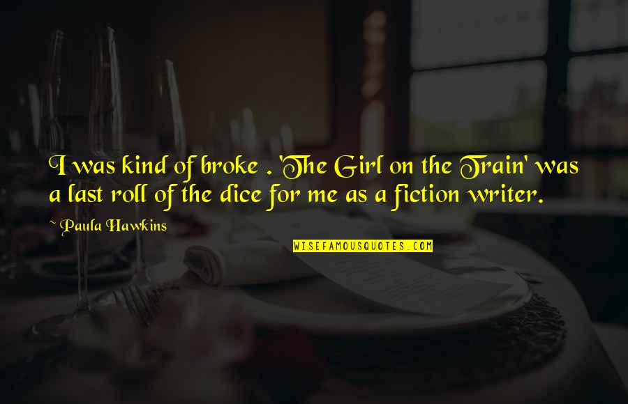 Anderson The Spider Silva Quotes By Paula Hawkins: I was kind of broke . 'The Girl