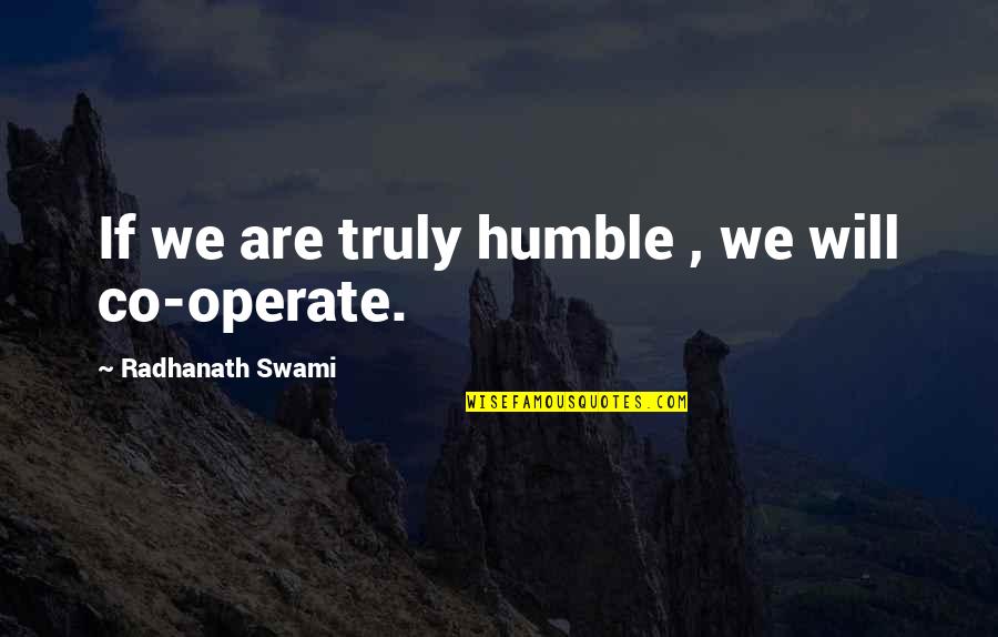Anderson The Spider Silva Quotes By Radhanath Swami: If we are truly humble , we will