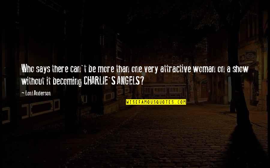 Anderson's Quotes By Loni Anderson: Who says there can't be more than one