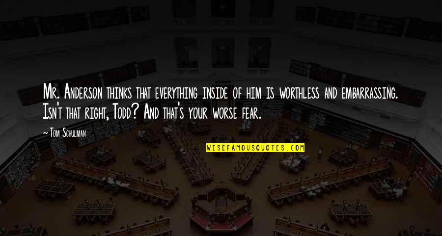 Anderson's Quotes By Tom Schulman: Mr. Anderson thinks that everything inside of him