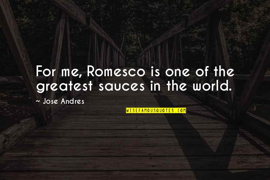 Andersson Garcia Quotes By Jose Andres: For me, Romesco is one of the greatest