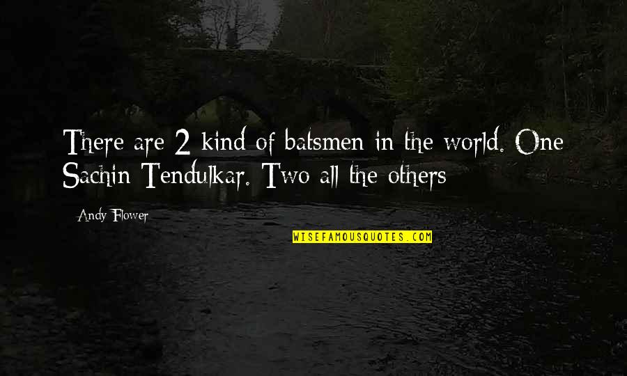 Andersson Tv Quotes By Andy Flower: There are 2 kind of batsmen in the