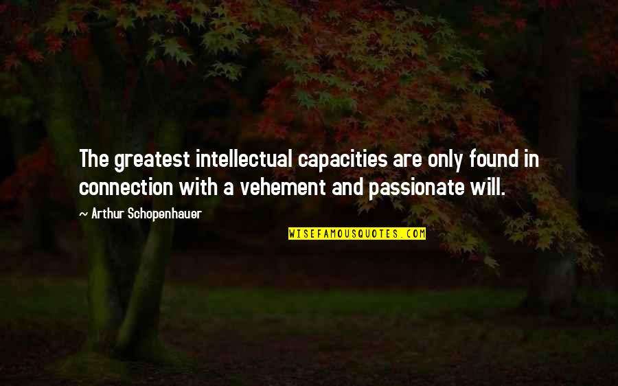 Anderton Quotes By Arthur Schopenhauer: The greatest intellectual capacities are only found in
