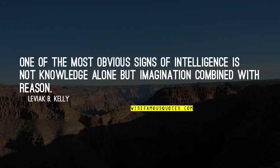 Anderton Quotes By Leviak B. Kelly: One of the most obvious signs of intelligence