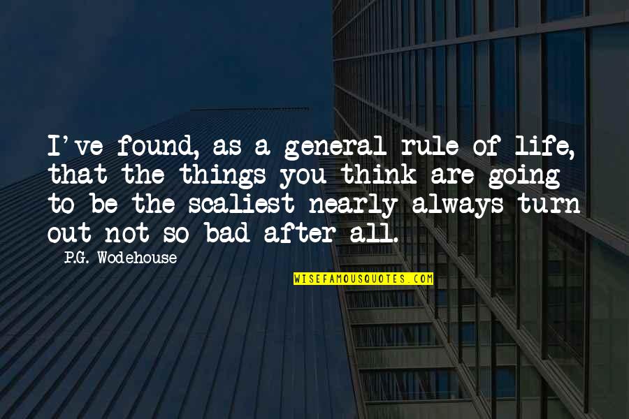 Andha Aitbaar Quotes By P.G. Wodehouse: I've found, as a general rule of life, Andha Aitbaar Quotes By P.G. Wodehouse: I've found, as a general rule of life,