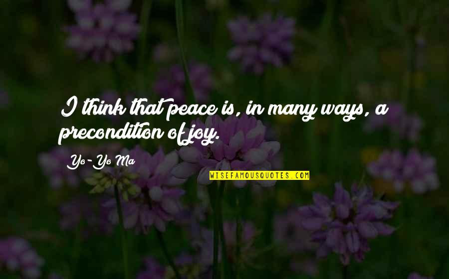 Andhave Quotes By Yo-Yo Ma: I think that peace is, in many ways,