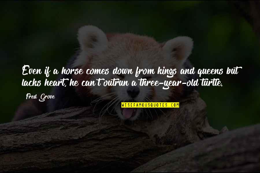 Andhera Quotes By Fred Grove: Even if a horse comes down from kings Andhera Quotes By Fred Grove: Even if a horse comes down from kings