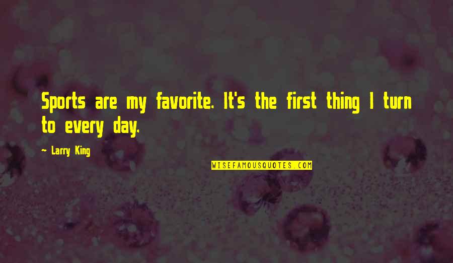 Andhika Ussy Quotes By Larry King: Sports are my favorite. It's the first thing