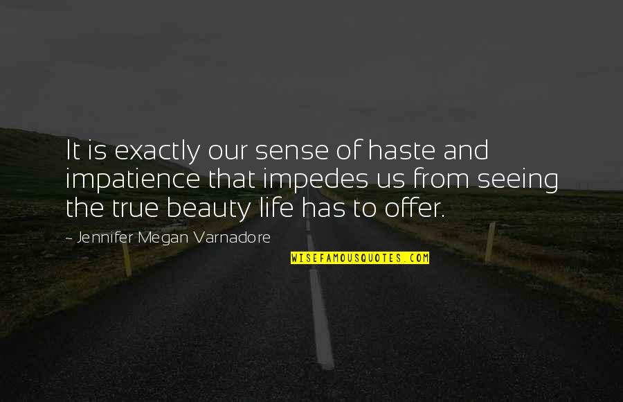Andiamo Warren Quotes By Jennifer Megan Varnadore: It is exactly our sense of haste and